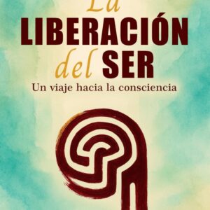 **A1/G-Libro La Liberación del Ser: un viaje hacia la consciencia Pvp Recomendado 13,99€